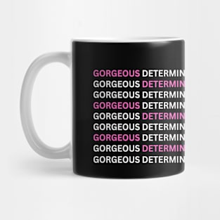 Gorgeous, Determined and Rich Mug